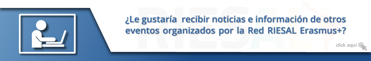 ¿Le gustaría recibir noticias e información de otros eventos organizados por la Red RIESAL Erasmus+?