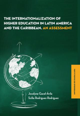 The internationalization of higher education in Latin America and the Caribbean. An Assessment the internationalization of higher education in Latin America and the Caribbean. An Assessment